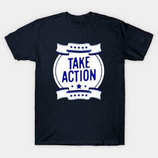 Take action T-Shirt